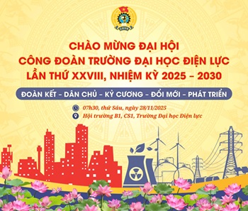 Hướng tới Đại hội Công đoàn Trường Đại học Điện lực lần thứ XXVIII, nhiệm kỳ 2025–2030