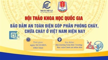 Hướng tới Hội thảo khoa học Quốc gia “Bảo đảm an toàn điện góp phần phòng cháy, chữa cháy ở Việt Nam hiện nay"