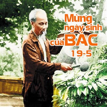 Nhiệt liệt chào mừng kỷ niệm 131 năm Ngày sinh Chủ tịch Hồ Chí Minh (19/5/1890-19/5/2021)