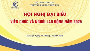 Sắp diễn ra Hội nghị đại biểu viên chức, người lao động năm 2025 của Trường Đại học Điện lực